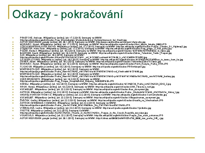 Odkazy - pokračování n n n n n n n PRAEFCKE, Andreas. Wikipedia. cz