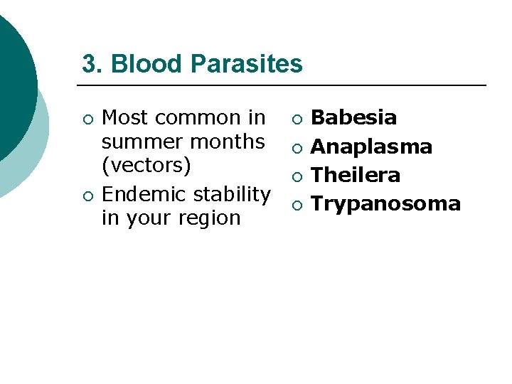 3. Blood Parasites ¡ ¡ Most common in summer months (vectors) Endemic stability in