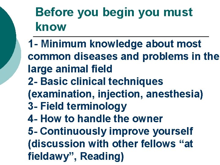 Before you begin you must know 1 - Minimum knowledge about most common diseases