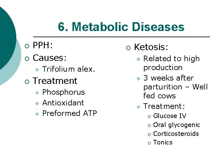 6. Metabolic Diseases ¡ ¡ PPH: Causes: l ¡ l l Ketosis: l Trifolium