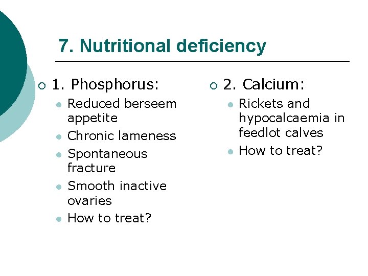7. Nutritional deficiency ¡ 1. Phosphorus: l l l Reduced berseem appetite Chronic lameness