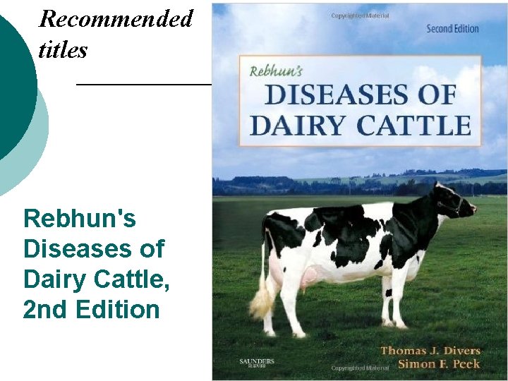 Recommended titles Rebhun's Diseases of Dairy Cattle, 2 nd Edition 
