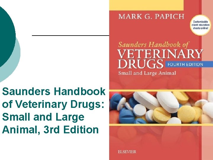 Saunders Handbook of Veterinary Drugs: Small and Large Animal, 3 rd Edition 