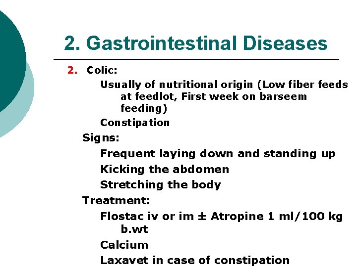 2. Gastrointestinal Diseases 2. Colic: Usually of nutritional origin (Low fiber feeds at feedlot,