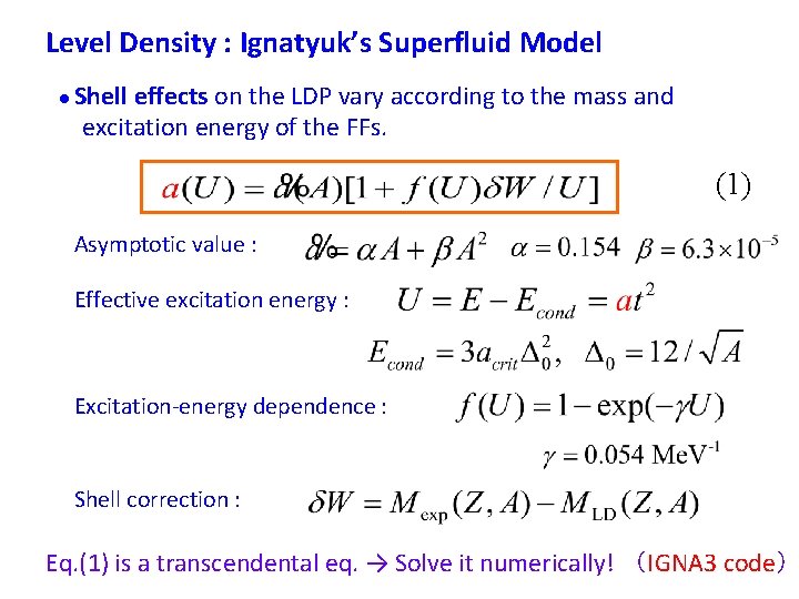 Level Density : Ignatyuk’s Superfluid Model ● Shell effects on the LDP vary according