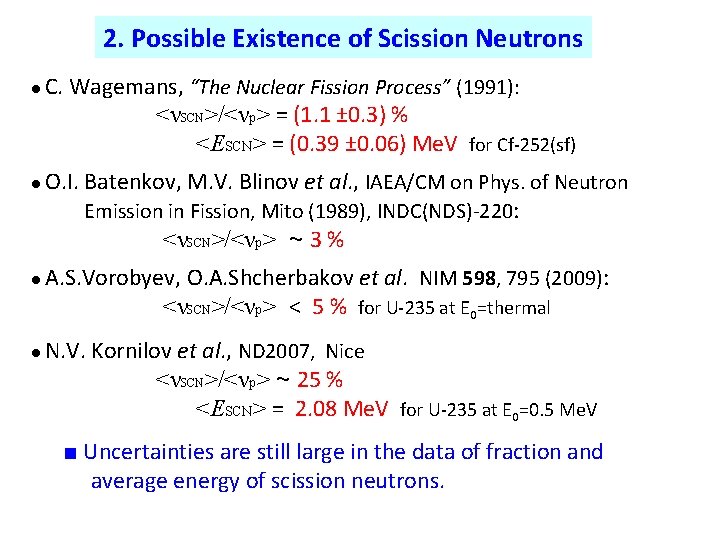 2. Possible Existence of Scission Neutrons ● C. Wagemans, “The Nuclear Fission Process” (1991):