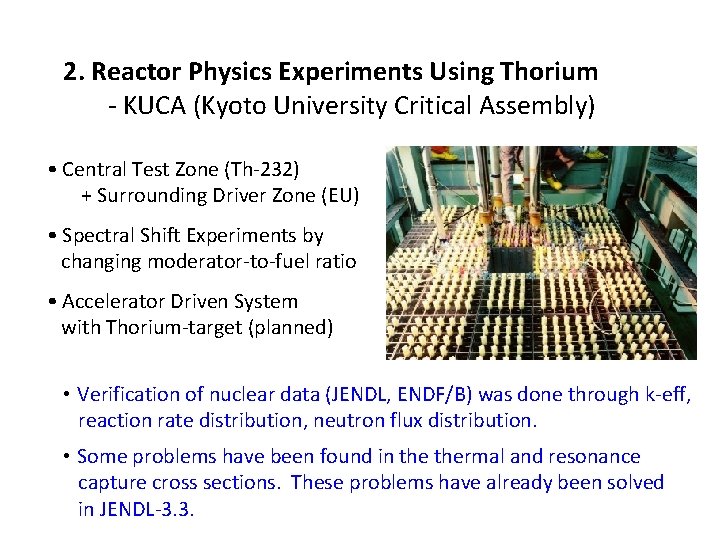 2. Reactor Physics Experiments Using Thorium - KUCA (Kyoto University Critical Assembly) • Central