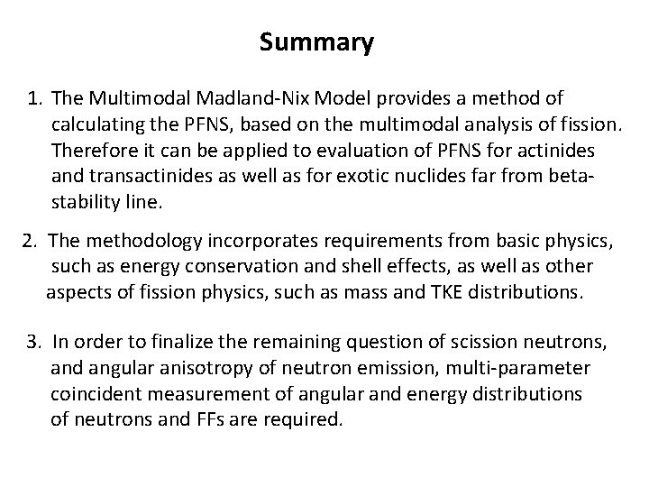 Summary 1. The Multimodal Madland-Nix Model provides a method of calculating the PFNS, based