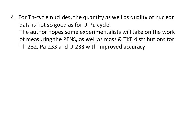 4. For Th-cycle nuclides, the quantity as well as quality of nuclear data is