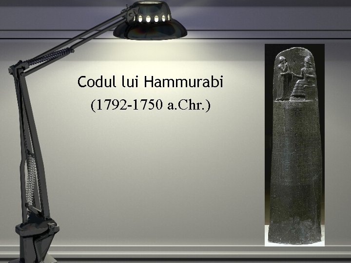 Codul lui Hammurabi (1792 -1750 a. Chr. ) 