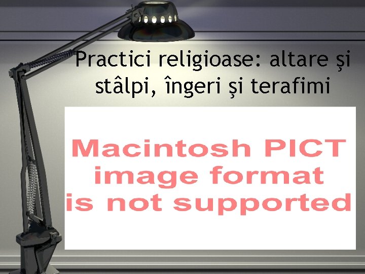 Practici religioase: altare şi stâlpi, îngeri şi terafimi 