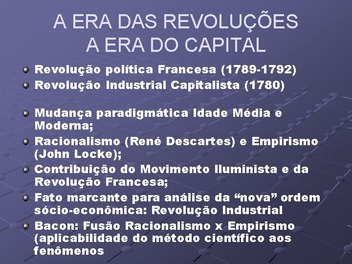 A ERA DAS REVOLUÇÕES A ERA DO CAPITAL Revolução política Francesa (1789 -1792) Revolução