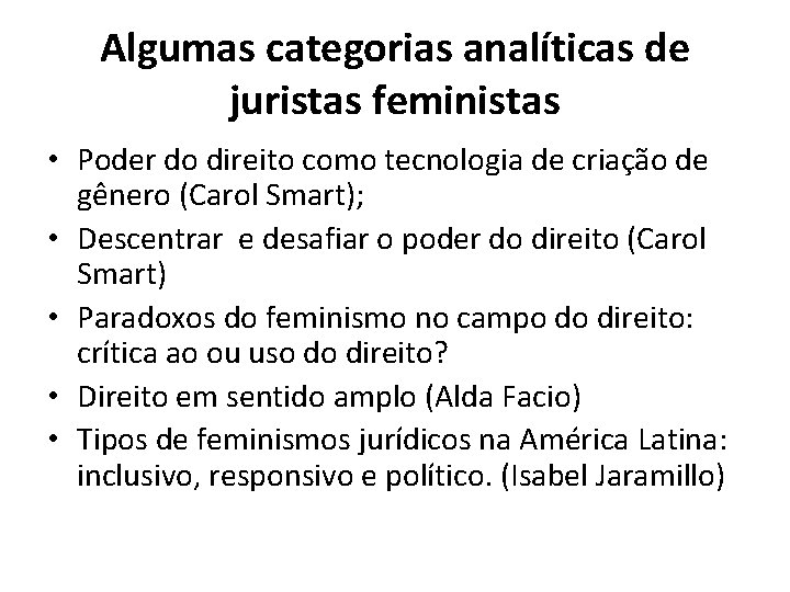 Algumas categorias analíticas de juristas feministas • Poder do direito como tecnologia de criação