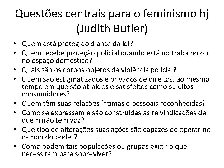 Questões centrais para o feminismo hj (Judith Butler) • Quem está protegido diante da