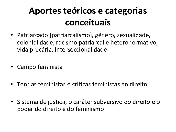 Aportes teóricos e categorias conceituais • Patriarcado (patriarcalismo), gênero, sexualidade, colonialidade, racismo patriarcal e
