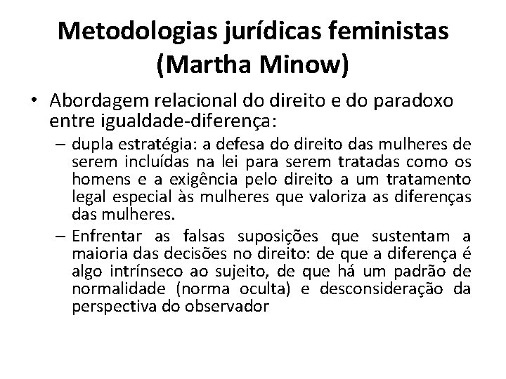 Metodologias jurídicas feministas (Martha Minow) • Abordagem relacional do direito e do paradoxo entre