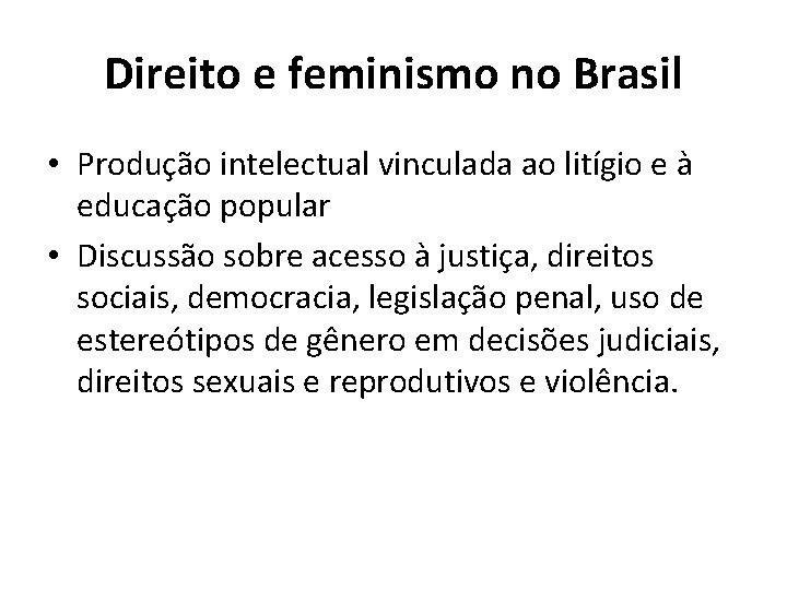 Direito e feminismo no Brasil • Produção intelectual vinculada ao litígio e à educação