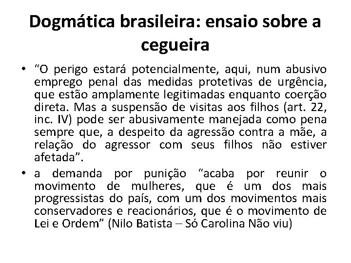 Dogmática brasileira: ensaio sobre a cegueira • “O perigo estará potencialmente, aqui, num abusivo