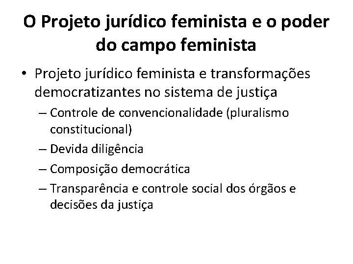 O Projeto jurídico feminista e o poder do campo feminista • Projeto jurídico feminista