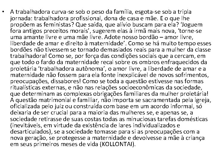  • A trabalhadora curva-se sob o peso da família, esgota-se sob a tripla