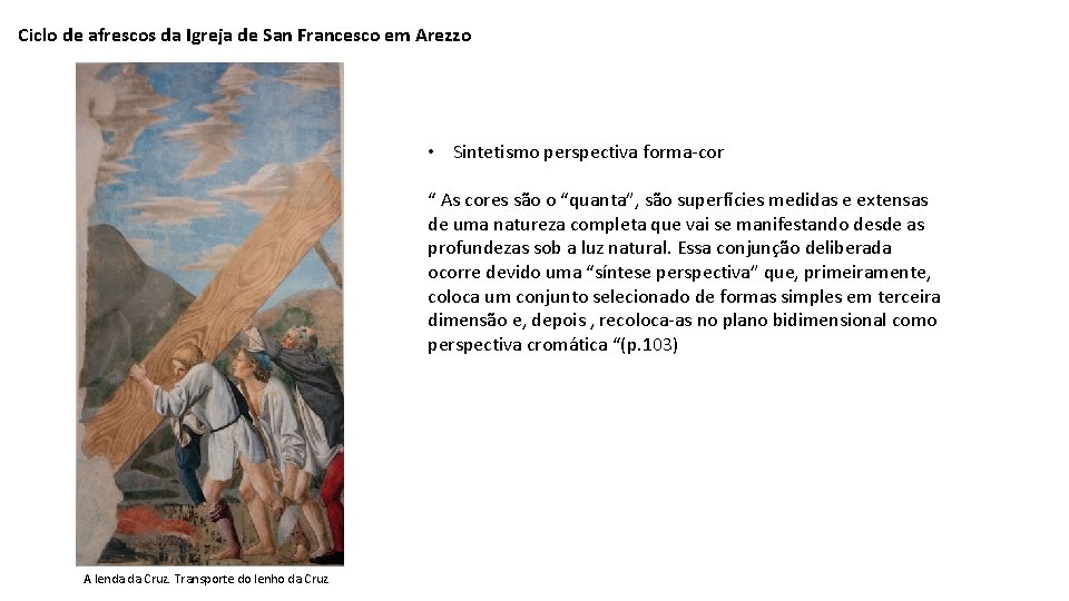 Ciclo de afrescos da Igreja de San Francesco em Arezzo • Sintetismo perspectiva forma-cor