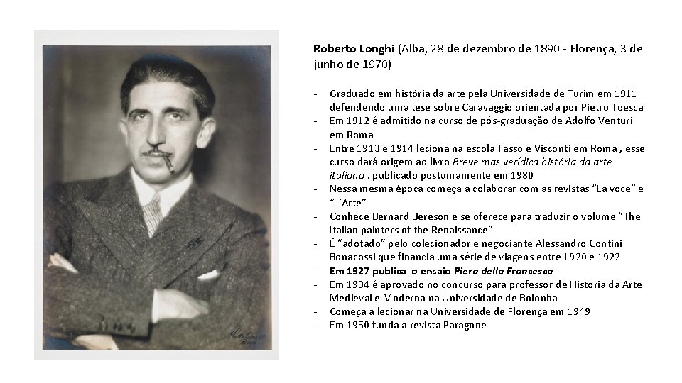 Roberto Longhi (Alba, 28 de dezembro de 1890 - Florença, 3 de junho de