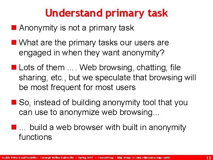 Understand primary task n Anonymity is not a primary task n What are the