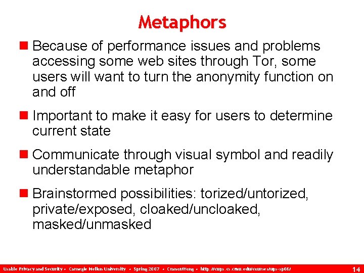 Metaphors n Because of performance issues and problems accessing some web sites through Tor,