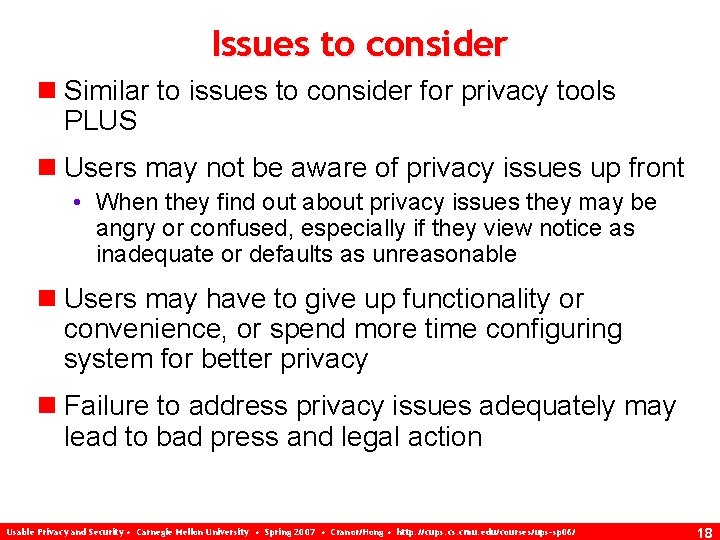 Issues to consider n Similar to issues to consider for privacy tools PLUS n