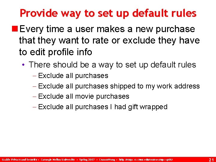 Provide way to set up default rules n Every time a user makes a