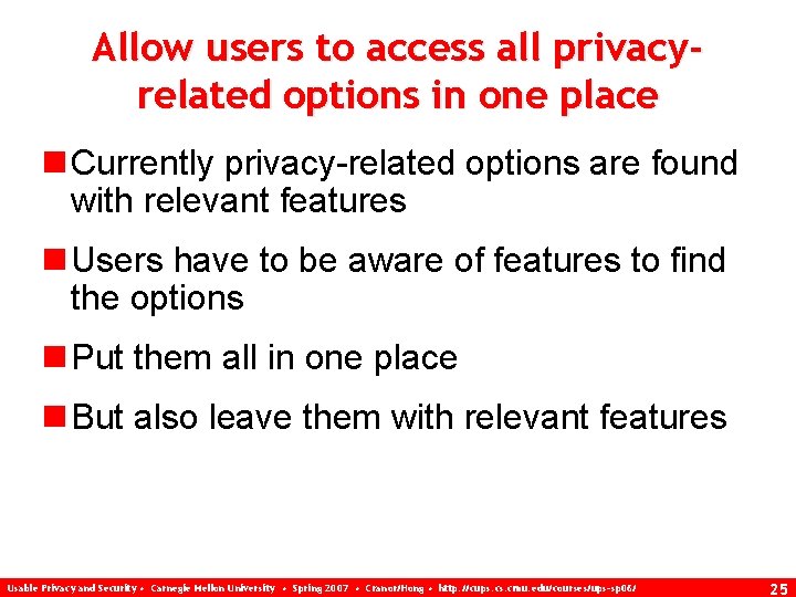 Allow users to access all privacyrelated options in one place n Currently privacy-related options