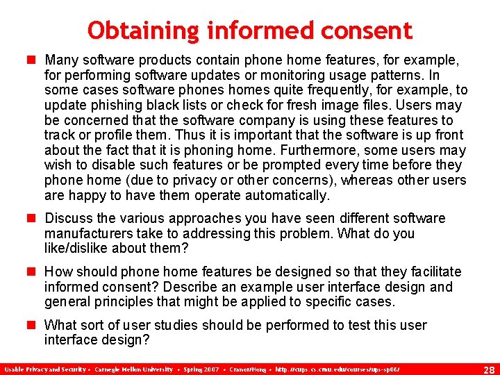 Obtaining informed consent n Many software products contain phone home features, for example, for