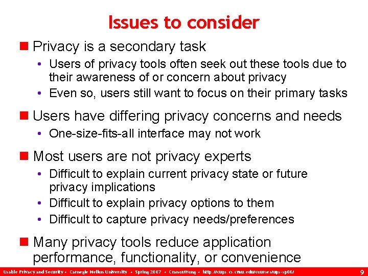 Issues to consider n Privacy is a secondary task • Users of privacy tools