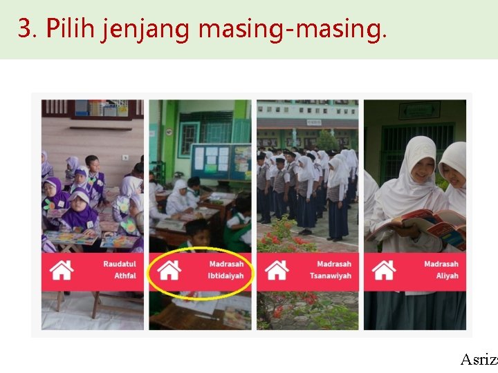 3. Pilih jenjang masing-masing. Asriza 