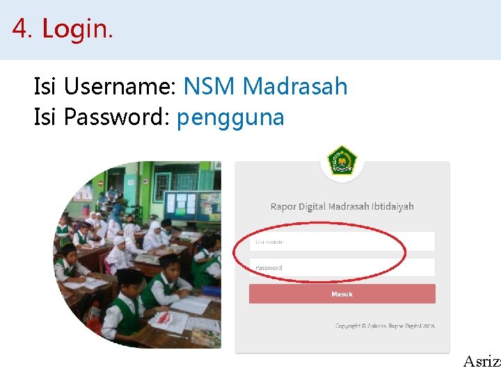 4. Login. Isi Username: NSM Madrasah Isi Password: pengguna Asriza 
