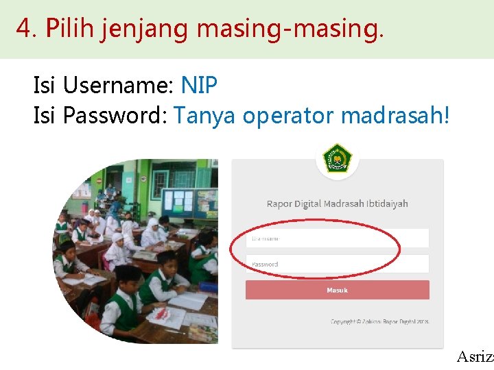 4. Pilih jenjang masing-masing. Isi Username: NIP Isi Password: Tanya operator madrasah! Asriza 