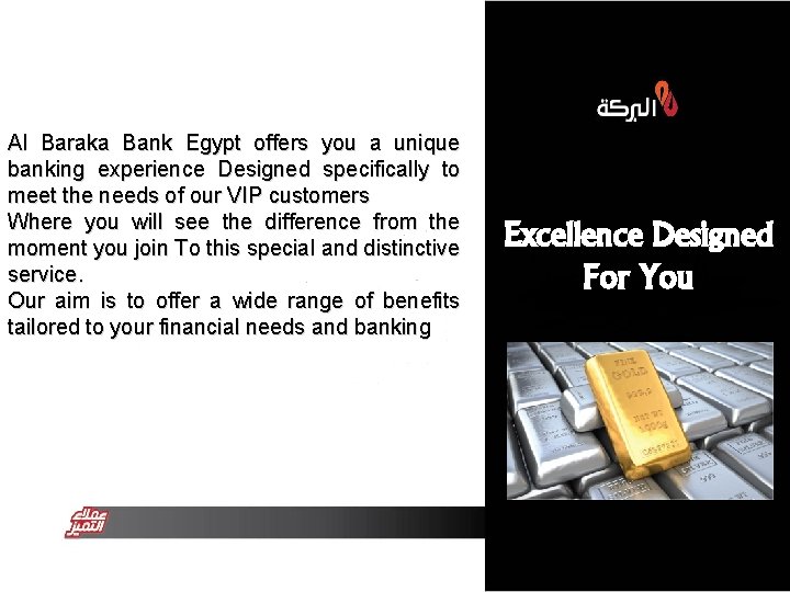 Al Baraka Bank Egypt offers you a unique banking experience Designed specifically to meet