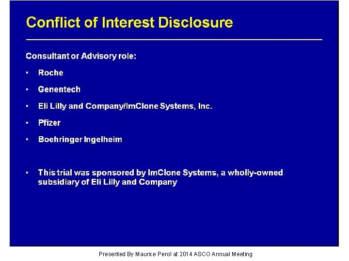 Conflict of Interest Disclosure Presented By Maurice Perol at 2014 ASCO Annual Meeting 