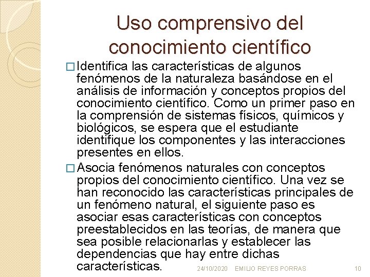 Uso comprensivo del conocimiento científico � Identifica las características de algunos fenómenos de la