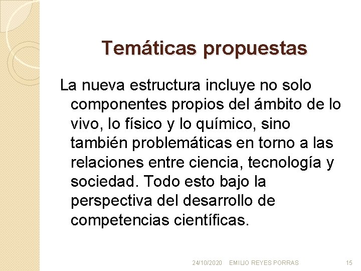 Temáticas propuestas La nueva estructura incluye no solo componentes propios del ámbito de lo