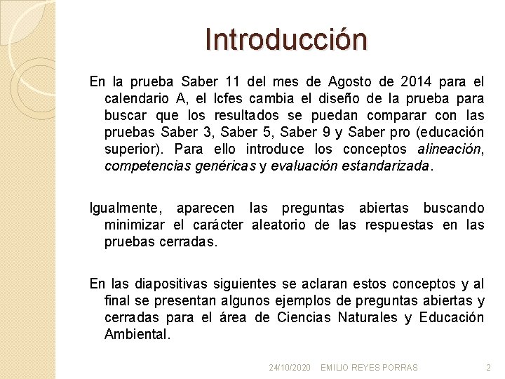 Introducción En la prueba Saber 11 del mes de Agosto de 2014 para el