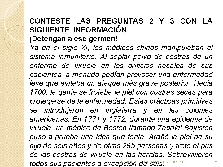 CONTESTE LAS PREGUNTAS 2 Y 3 CON LA SIGUIENTE INFORMACIÓN ¡Detengan a ese germen!