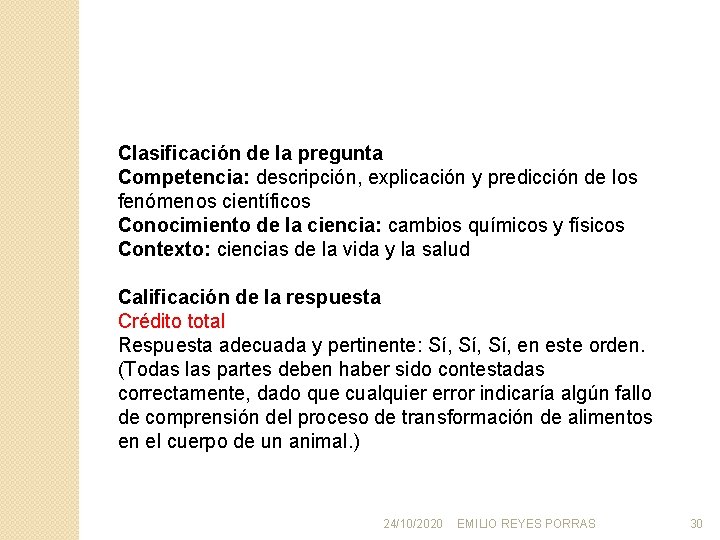 Clasificación de la pregunta Competencia: descripción, explicación y predicción de los fenómenos científicos Conocimiento