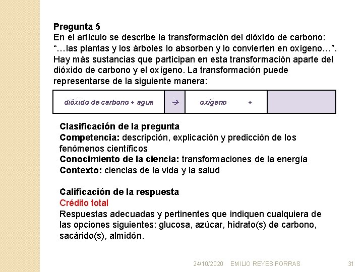 Pregunta 5 En el artículo se describe la transformación del dióxido de carbono: “…las