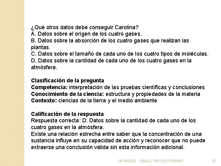 ¿Qué otros datos debe conseguir Carolina? A. Datos sobre el origen de los cuatro