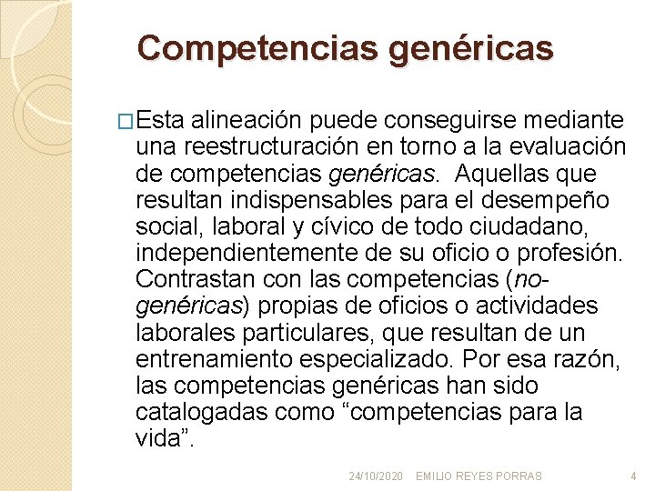 Competencias genéricas �Esta alineación puede conseguirse mediante una reestructuración en torno a la evaluación