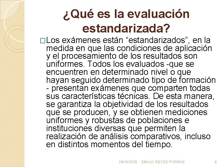 ¿Qué es la evaluación estandarizada? �Los exámenes están “estandarizados”, en la medida en que