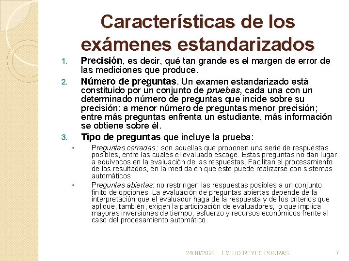 Características de los exámenes estandarizados Precisión, es decir, qué tan grande es el margen