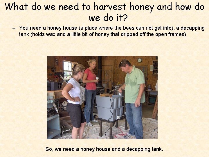 What do we need to harvest honey and how do we do it? –