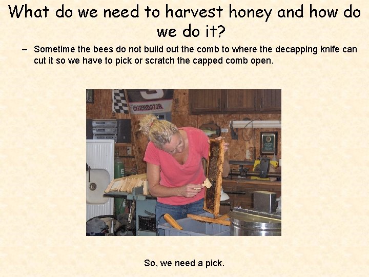 What do we need to harvest honey and how do we do it? –